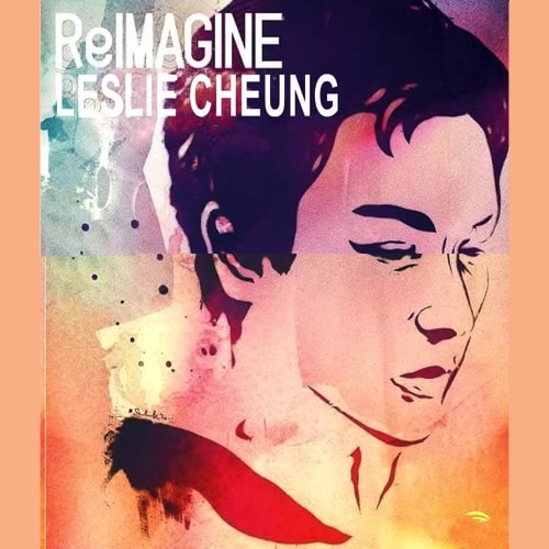 张国荣 Leslie Cheung ReImagine